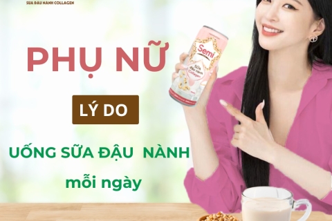  Phụ Nữ và Lý do nên uống sữa đậu nành mỗi ngày ! 